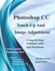 Photoshop CC - Touch-Up And Image Adjustment : Supports Photoshop CS6, CC, and Mac CS6 - Book