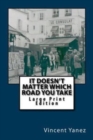 It Doesn't Matter Which Road You Take - Large Print Edition : A European Travel Story - Book