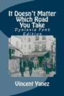 It Doesn't Matter Which Road You Take - Dyslexia Font : A European Travel Story - Book