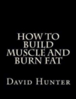 How to Build Muscle and Burn Fat - Book