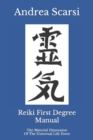 Reiki First Degree Manual : The Material Dimension Of The Universal Life Force - Book