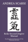 Reiki Second Degree Manual : The Metaphysical Dimension Of The Universal Life Force - Book