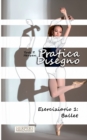 Pratica Disegno - Eserciziario 1 : Ballet - Book