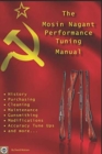 The Mosin Nagant Performance Tuning Handbook : Gunsmithing tips for modifying your Mosin Nagant rifle - Book