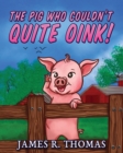 The Pig Who Couldn't Quite Oink! - Book