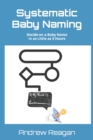 Systematic Baby Naming : Decide on a Baby Name in as Little as 3 Hours - Book