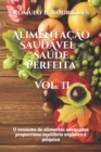 Alimentacao Saudavel = Saude Perfeita - Vol. II : O consumo de alimentos adequados proporciona equilibrio organico e psiquico - Book
