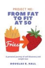 From Fat to Fit at 50 : A personal journey of self-discovery and weight loss. - Book