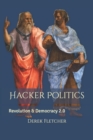 Hacker Politics : Revolution & Democracy 2.0 - Book