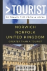 GREATER THAN A TOURIST - Norwich Norfolk United Kingdom : 50 Travel Tips from a Local - Book