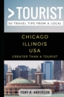 Greater Than a Tourist- Chicago Illinois USA : 50 Travel Tips from a Local - Book