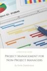Project Management for Non-Project Managers : A Practical Guide - Book