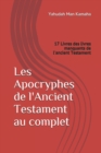 Les Apocryphes de l'Ancient Testament au complet : 17 Livres des livres manquants de l'ancient Testament - Book