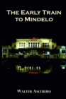 The Early Train to Mindelo : Poker, Politics & Painkillers - Book