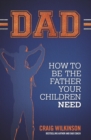 Dad : How to be the father your children need - Book