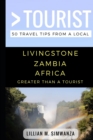 Greater Than a Tourist- Livingstone Zambia Africa : 50 Travel Tips from a Local - Book