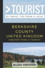 Greater Than a Tourist- Berkshire County United Kingdom : 50 Travel Tips from a Local - Book