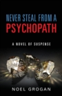 Never Steal from a Psychopath : A Novel of Suspense - Book