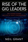 Rise of the Gig Leaders : Why Interim Leaders Are Vital in Today's Organizations - Book