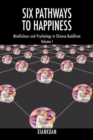 Six Pathways to Happiness : Mindfulness and Psychology in Chinese Buddhism - Volume I - Book