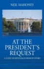 At the President's Request : A Dash Murphy/Jack Bishop Story - Book