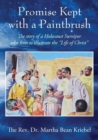 Promise Kept with a Paintbrush : The Story of a Holocaust Survivor Who Lives to Illustrate the "Life of Christ" - Book