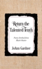Return the Talented Tenth : Poetry Birthed from Black-Matter - Book