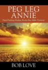 Peg Leg Annie : Pistol Packing Madam, Rocky Bar, Idaho Territory - Book