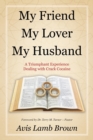 My Friend My Lover My Husband : A Triumphant Experience Dealing with Crack Cocaine - Book