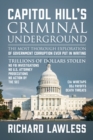Capitol Hill's Criminal Underground : The Most Thorough Exploration of Government Corruption Ever Put in Writing - eBook