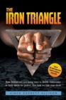The Iron Triangle : Inside the Liberal Democrat Plan to Use Race to Divide Christians and America in their Quest for Power and How We Can Defeat Them - Book