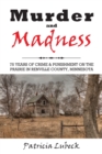 Murder and Madness : 75 Years of Crime and Punishment in Renville County Minnesota - Book