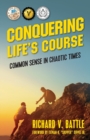 Conquering Life's Course : Common Sense in Chaotic Times - Book