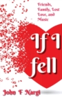 If I Fell : Friends, Family, Lost Love, and Music - Book