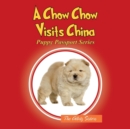 A Chow Chow Visits China : Puppy Passport Series - Book