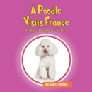 A Poodle Visits France : Puppy Passport Series - Book