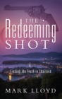 The Redeeming Shot : Finding the Truth in Thailand - Book