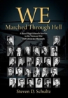 We Marched Through Hell : A Rural High School's Service in the Vietnam War and Life in its Aftermath - Book
