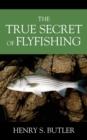 The True Secret of Flyfishing - Book