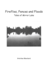 Fireflies, Fences and Floods : Tales of Mirror Lake - Book
