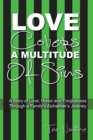 Love Covers a Multitude of Sins : A Story of Love, Honor and Forgiveness Through a Family's Alzheimer's Journey - Book