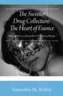 The Sweeter Drug Collection : The Heart of Essence: The MIND is a Powerful THING to Waste - Book