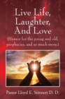 Live Life, Laughter, And Love : (Humor for the young and old, prophecies, and so much more.) - Book