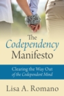 The Codependency Manifesto : Clearing the Way Out of the Codependent Mind - Book