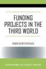 Funding Projects in the Third World : Hidden Secrets Revealed - Book