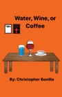 Water, Wine, or Coffee - Book