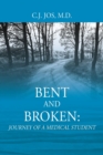 Bent and Broken : Journey of a Medical Student - Book