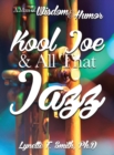 Kool Joe & All That Jazz : A Man of Wisdom and Humor - Book