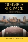 Gimme a Six-Pack : The Story of the 1976 Pittsburgh Steelers - Book