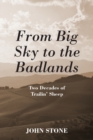 From Big Sky to the Badlands : Two Decades of Trailin' Sheep - Book